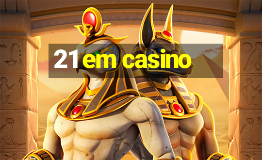 21 em casino