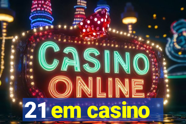 21 em casino