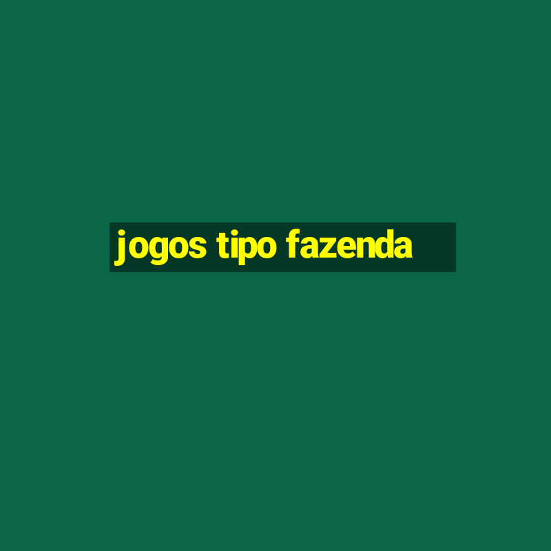 jogos tipo fazenda