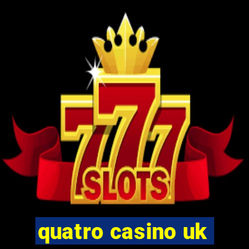 quatro casino uk