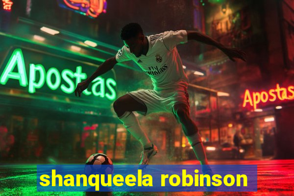 shanqueela robinson