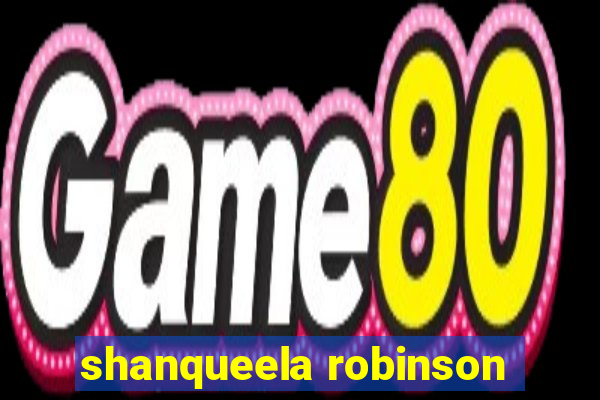 shanqueela robinson