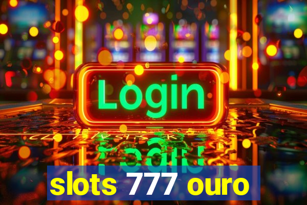 slots 777 ouro