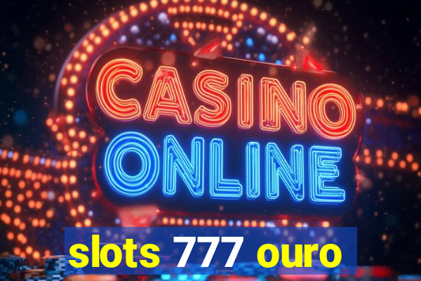 slots 777 ouro