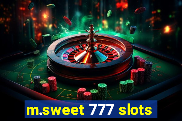 m.sweet 777 slots