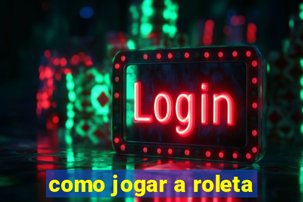 como jogar a roleta