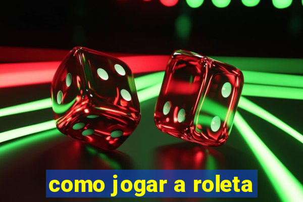 como jogar a roleta