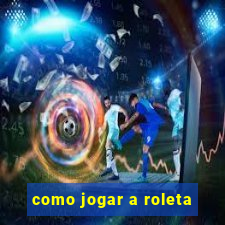 como jogar a roleta