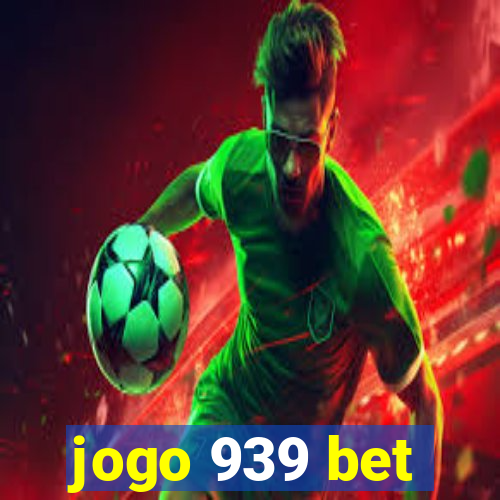 jogo 939 bet