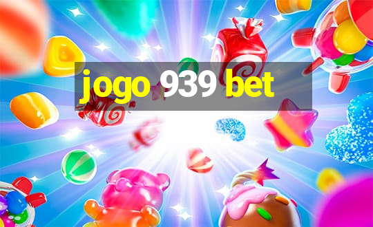 jogo 939 bet