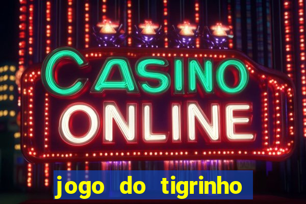 jogo do tigrinho de r$ 1