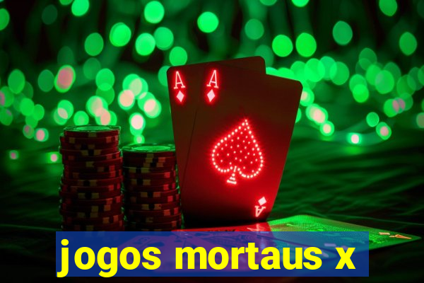 jogos mortaus x