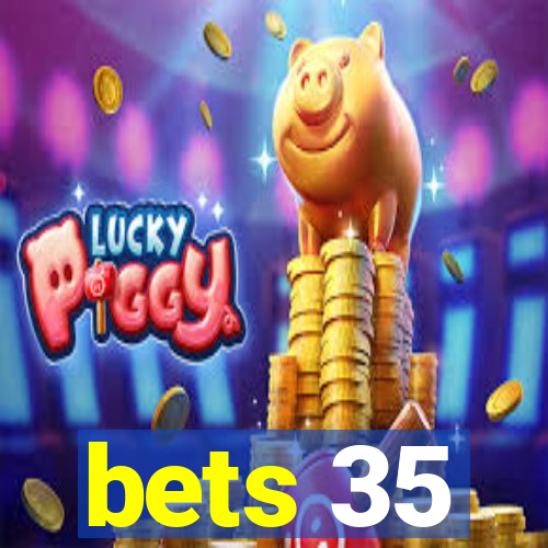 bets 35