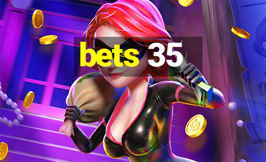 bets 35