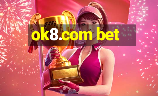 ok8.com bet