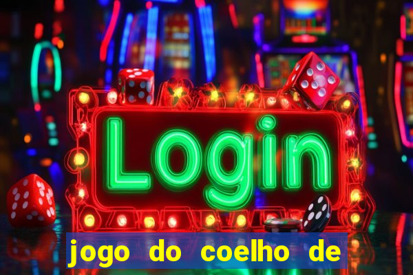 jogo do coelho de ganhar dinheiro