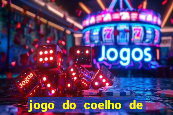 jogo do coelho de ganhar dinheiro