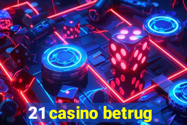 21 casino betrug