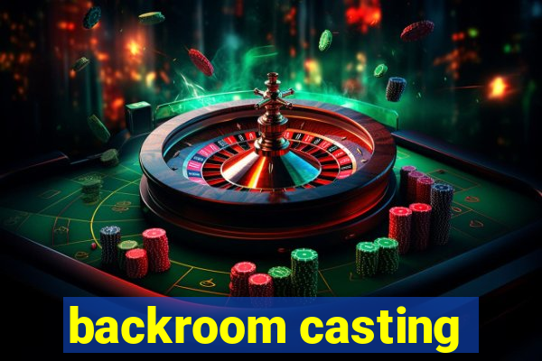 backroom casting