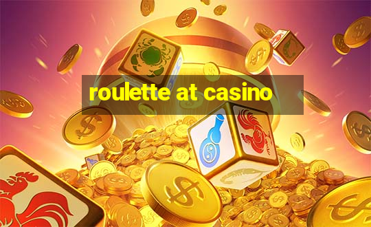 roulette at casino