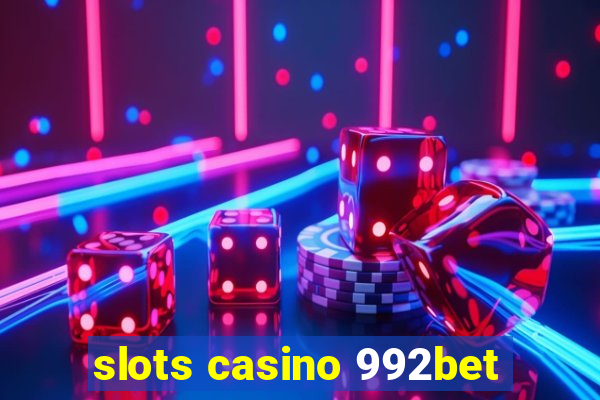 slots casino 992bet