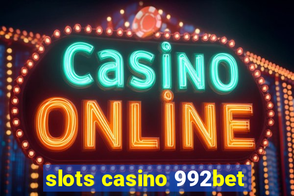 slots casino 992bet