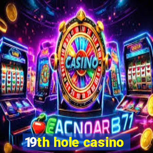 19th hole casino