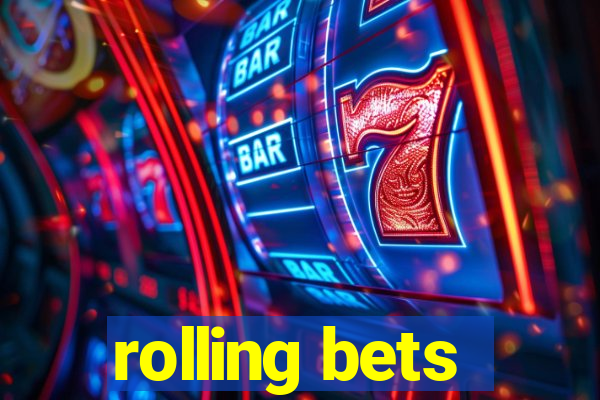 rolling bets