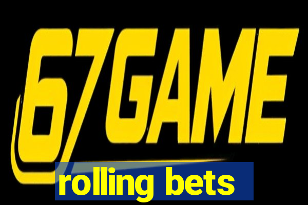 rolling bets