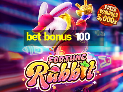 bet bonus 100