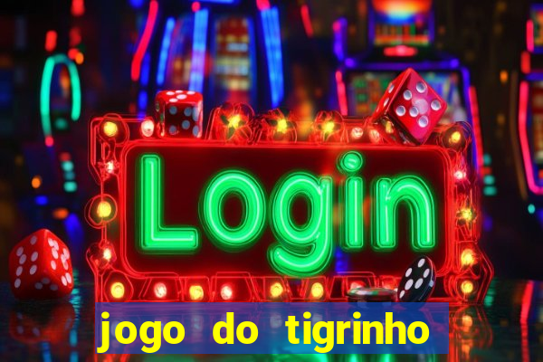 jogo do tigrinho paga de verdade