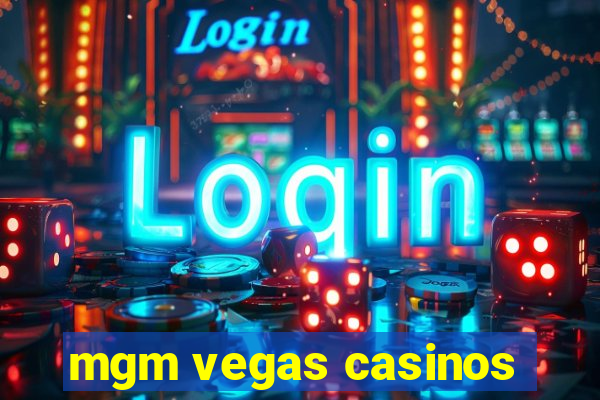 mgm vegas casinos