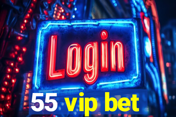 55 vip bet