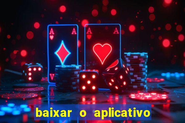 baixar o aplicativo da esporte bet