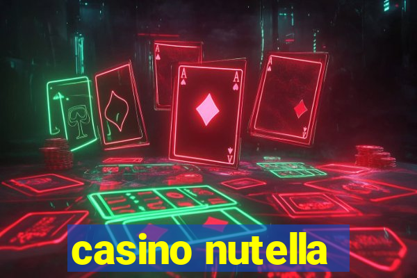 casino nutella