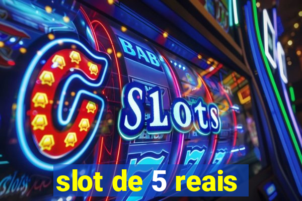 slot de 5 reais