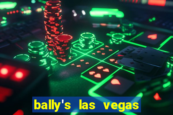 bally's las vegas hotel and casino