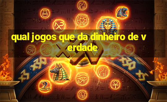 qual jogos que da dinheiro de verdade