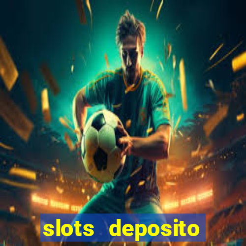 slots deposito minimo 1 real