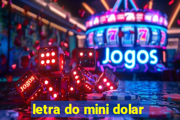 letra do mini dolar