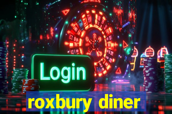 roxbury diner