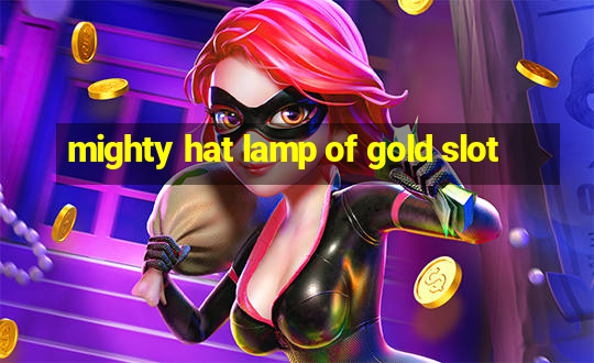 mighty hat lamp of gold slot