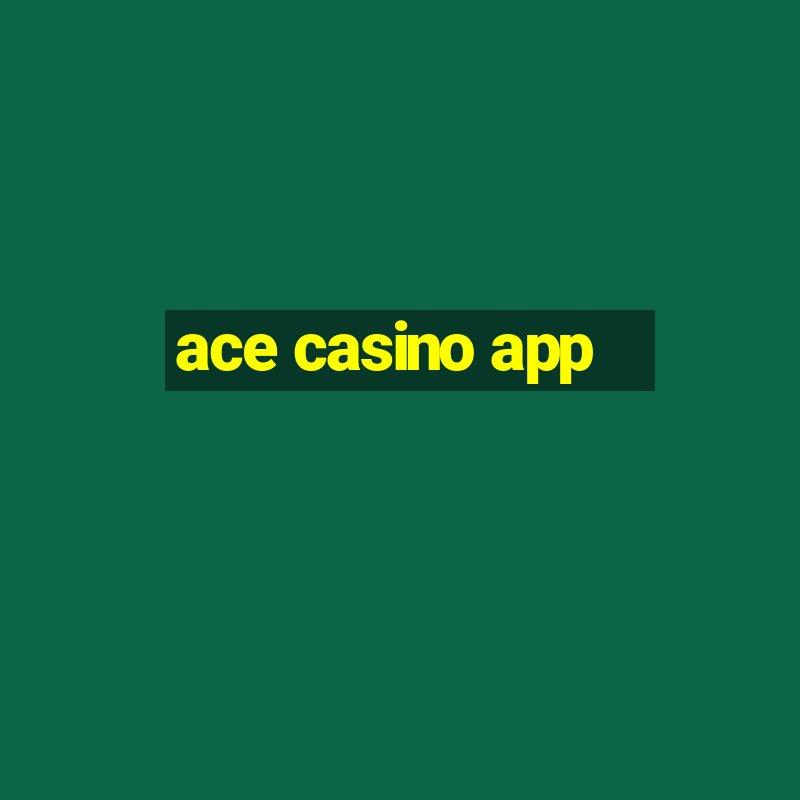 ace casino app