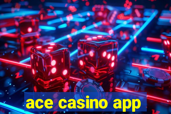 ace casino app