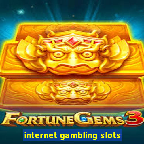 internet gambling slots