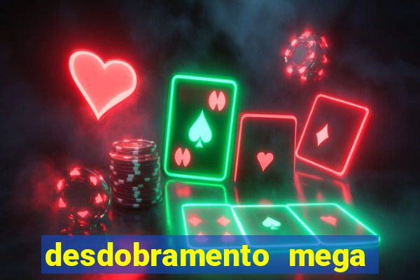 desdobramento mega sena 36 dezenas grátis