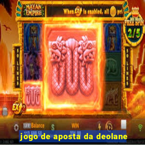 jogo de aposta da deolane