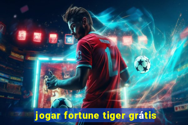 jogar fortune tiger grátis