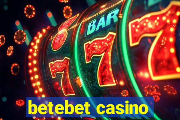 betebet casino