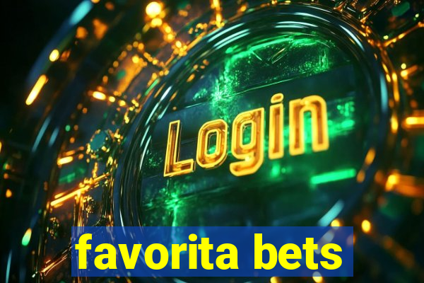 favorita bets